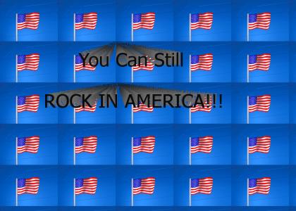 You Can Still Rock In America!