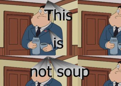 This is not soup...