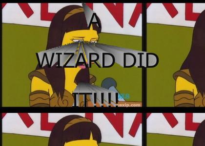 A wizard did it!
