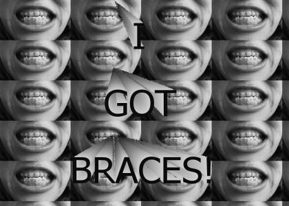 braces!