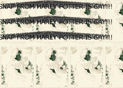SNAP FROM HAREY POTTER IS GAY!!!!!!!!!!!!SNAP FROM HAREY POTTER IS GAY!!!!!!!!!!!!SNAP FROM HAREY POTTER IS GAY!!!!!!!!!!!!SNAP