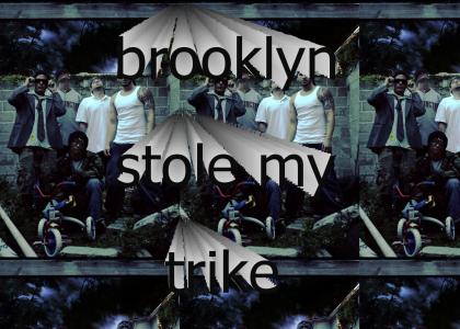 Brooklyn stole my trike