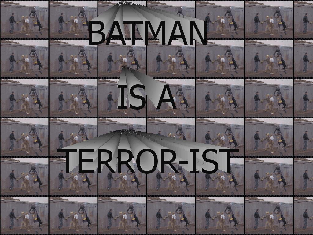 BatmanIsATerrorist