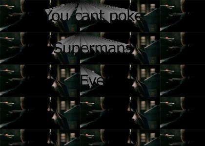 Cant Poke Supermans Eye