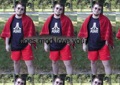 does mod love you?