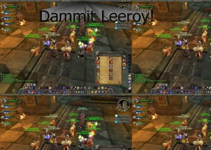 Dammit Leeroy!