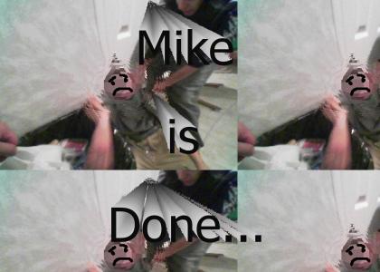 Mike is done...