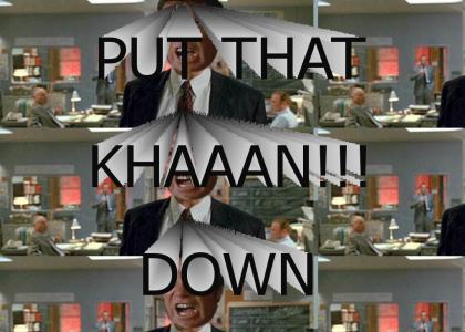 Put That KHAN down