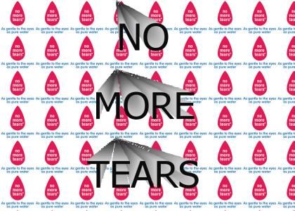 NO MORE TEARS!