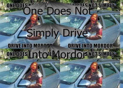 One Does Not Simply Drive Into Mordor...