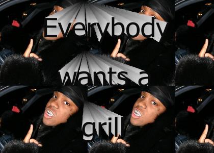 Everybody wants a grill