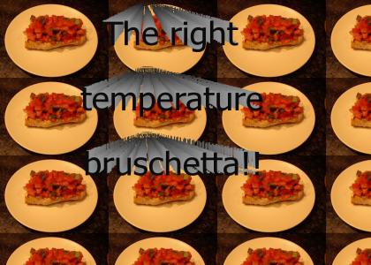 Right Temperature Bruschetta