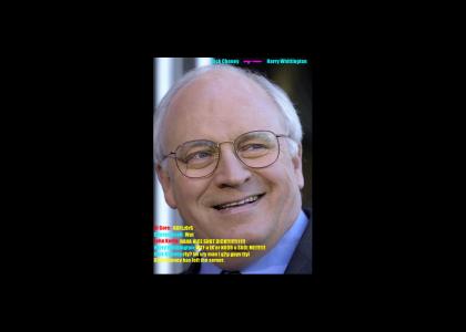 Cheney is a teamkiller.