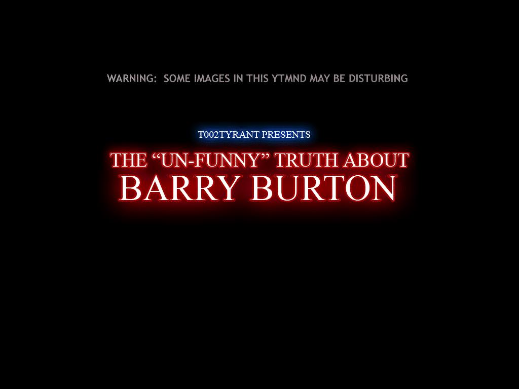 unfunnytruthbarryburton