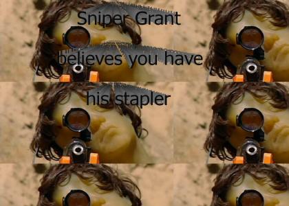 Sniper Grant believes you have his stapler
