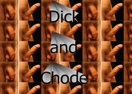 Dick and Chode