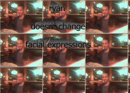 ryan doesnt change facial expressions
