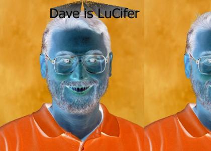 Dave is lusifer