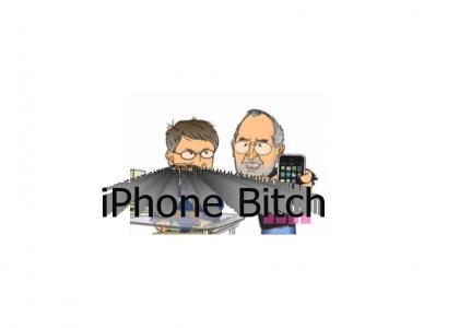 iPhone Bitch!