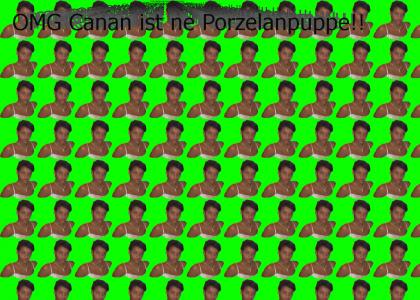 OMG Canan ist ne Porzelanpuppe!!!11