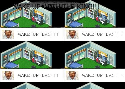 LAN WAKES UP WITH THE KING!!!