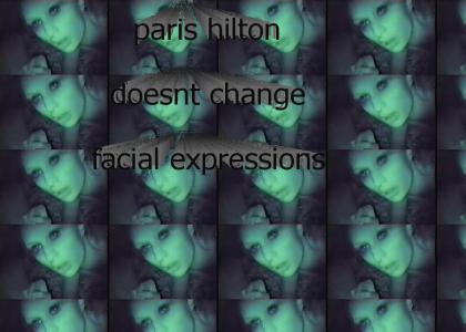 paris hilton doesnt change facial expressions lol