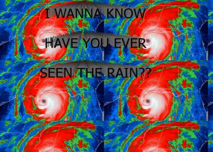 IVE SEEN THE RAIN IT CAME FROM KATRINA'S COOCH