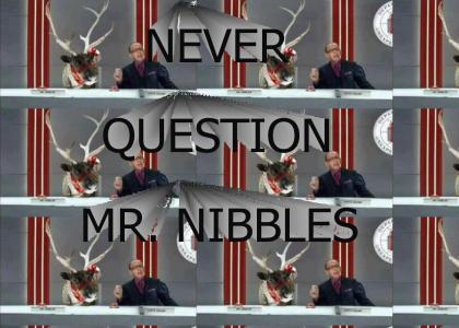 Never Question Mr. Nibbles!