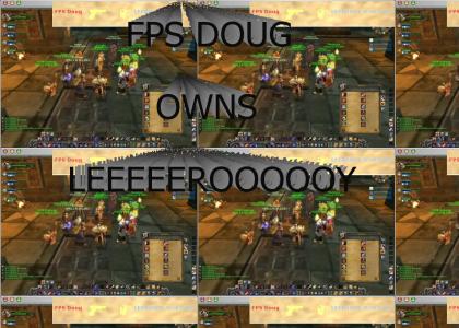 FPS Doug owns Leroy Jenkins.