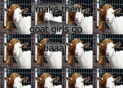 I make them goat girls go baaa!