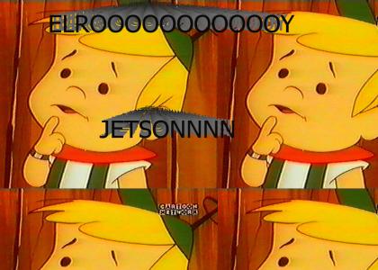 ELROOOOOOOOOOOY JETSONNNN