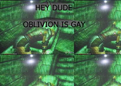 Hey Dude, Oblivion is gay (not really)