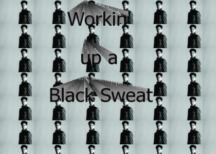 Workin' up a black sweat