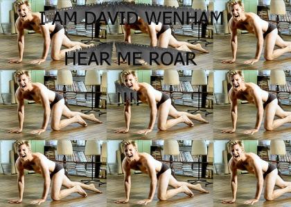 I AM DAVID WENHAM! HEAR ME ROAR!