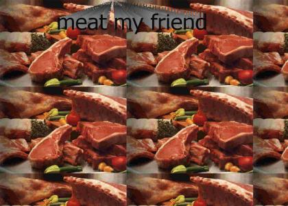 nice to meat you