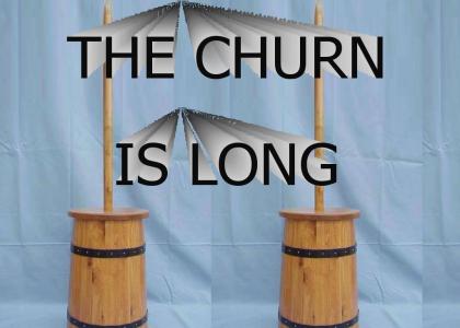 The Churn is Long