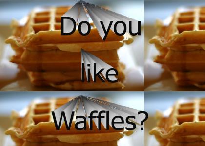 Do you like waffles?
