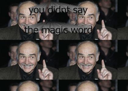 Sean Connery didn't say the magic word