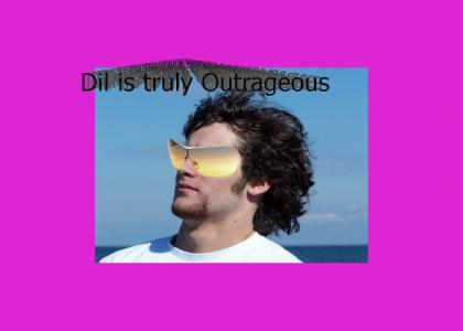 Dil is Outrageous