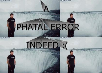 Phatal Error Indeed