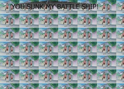YOU SUNK MY BATTlE SHIP!