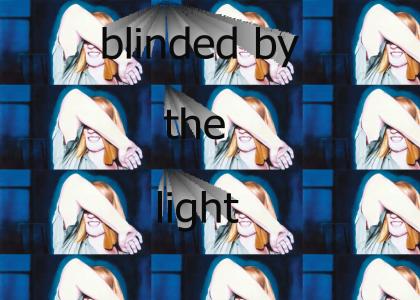 blinded by the light