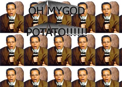 OH MY GOD POTATO!!!!