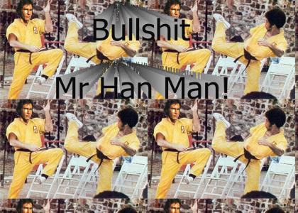 Bullshit Mr. Han Man