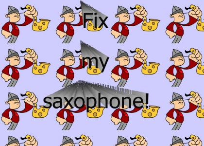 Fix my saxophone!