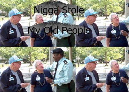 NiggaStoleMyOldPeople