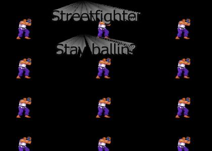 Streetfighter Ballin'?