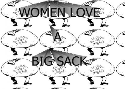 Women Love a Big Sack