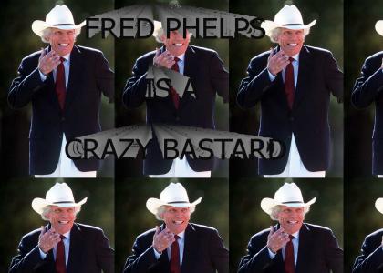 Fred Phelps is Crazy