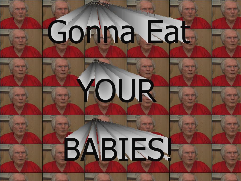 youregonnaeatyourbabies